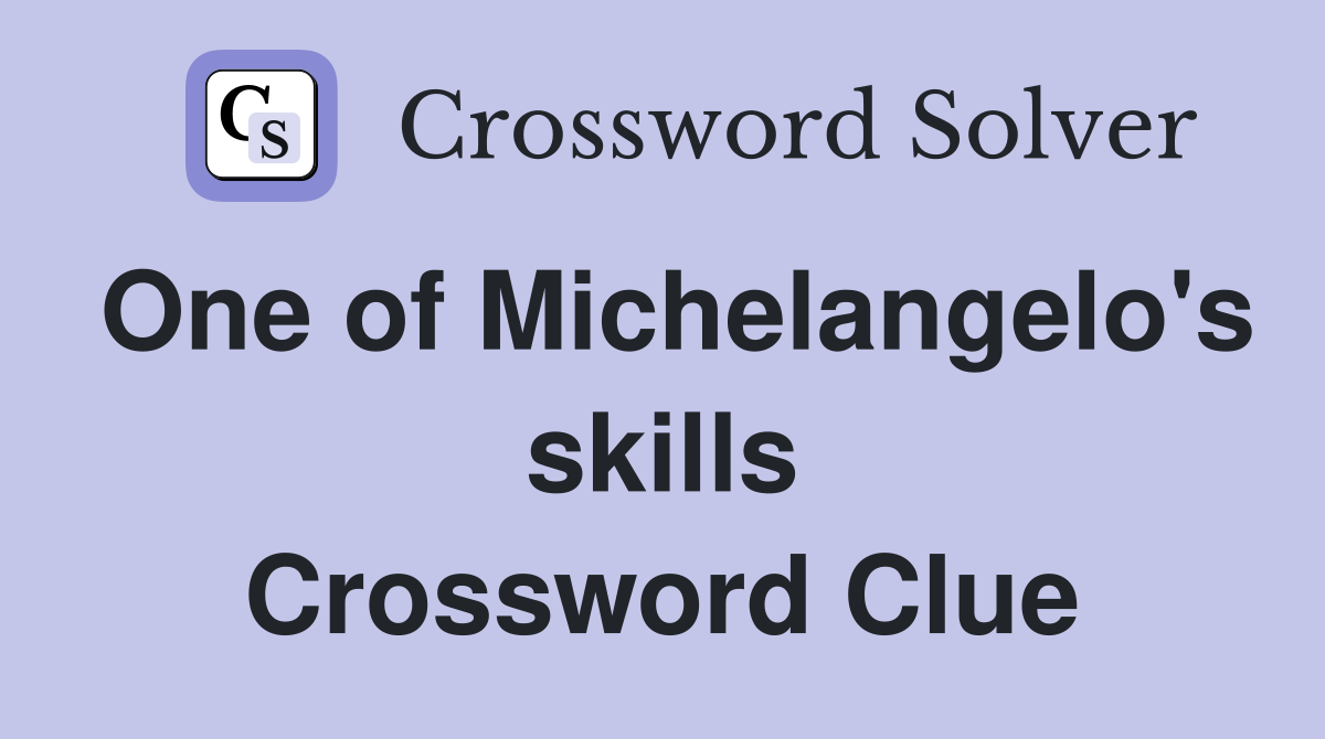 One of Michelangelo's skills Crossword Clue