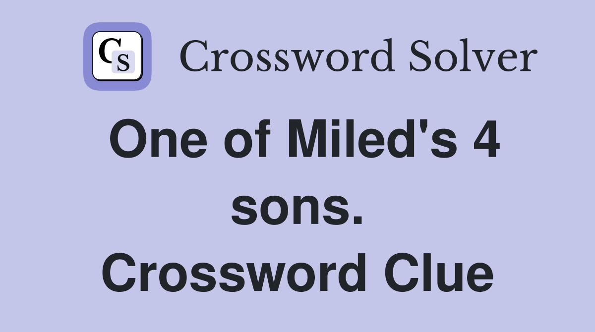 One of Miled's 4 sons. Crossword Clue