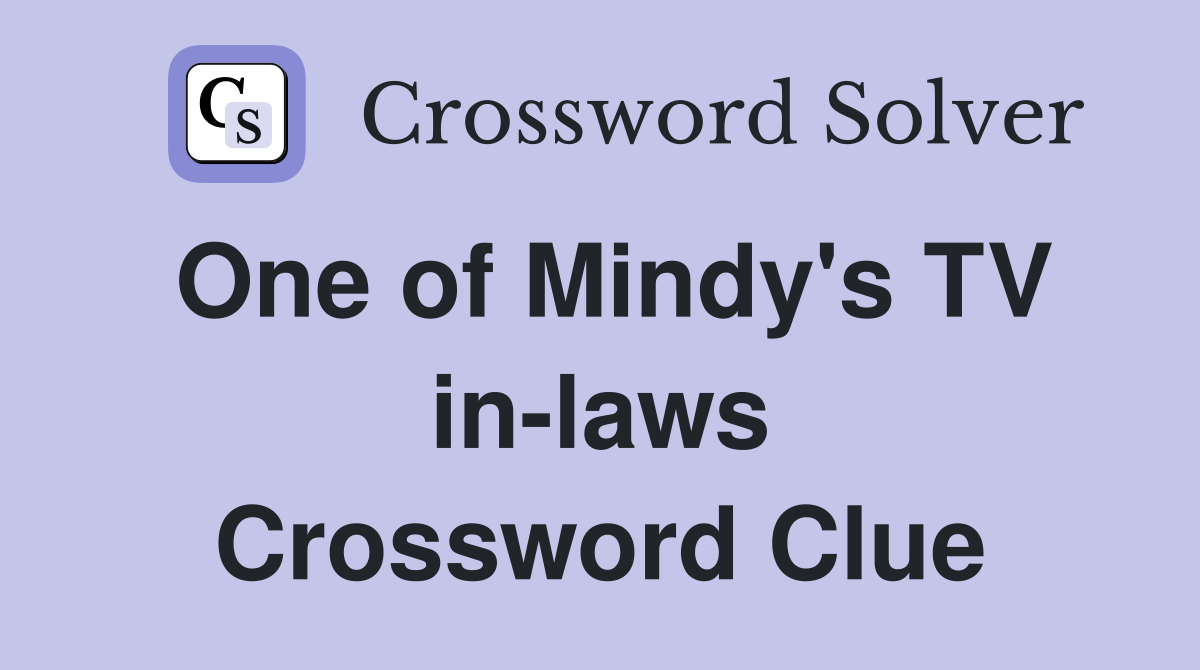 One of Mindy's TV in-laws Crossword Clue