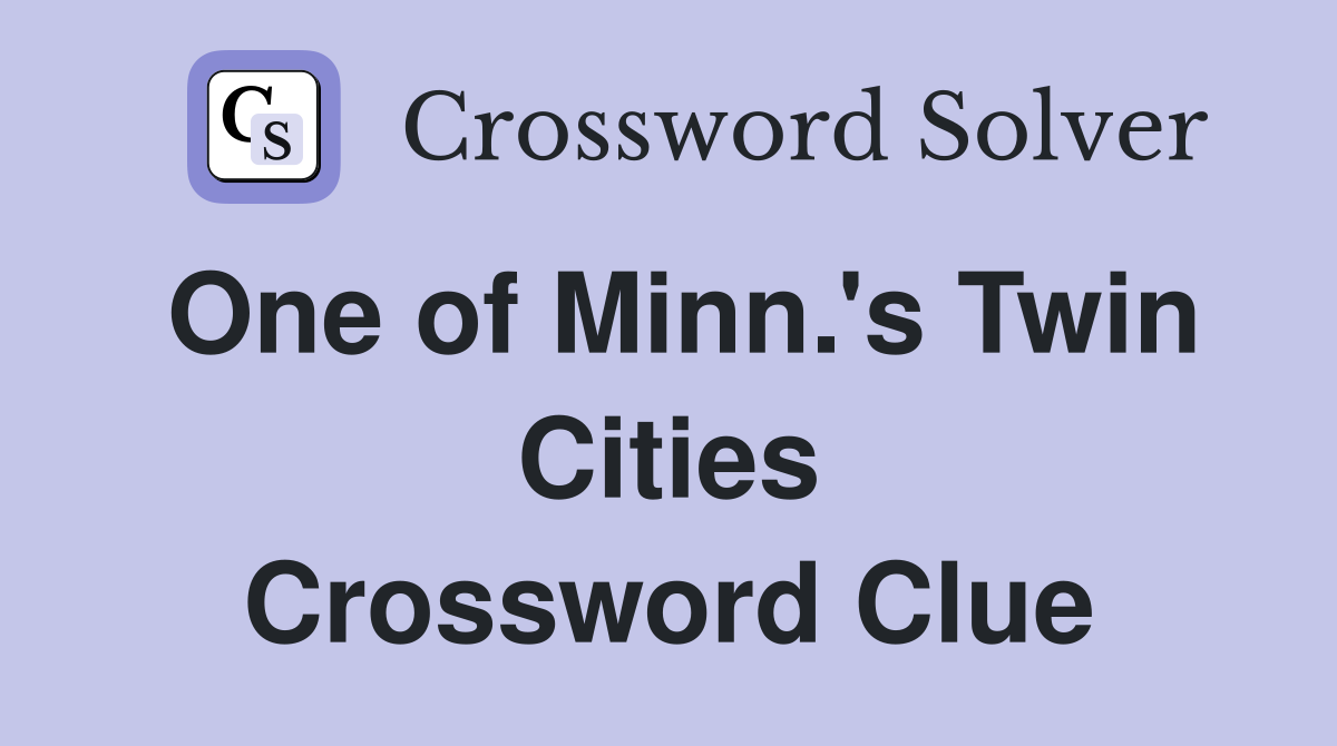 One of Minn.'s Twin Cities Crossword Clue