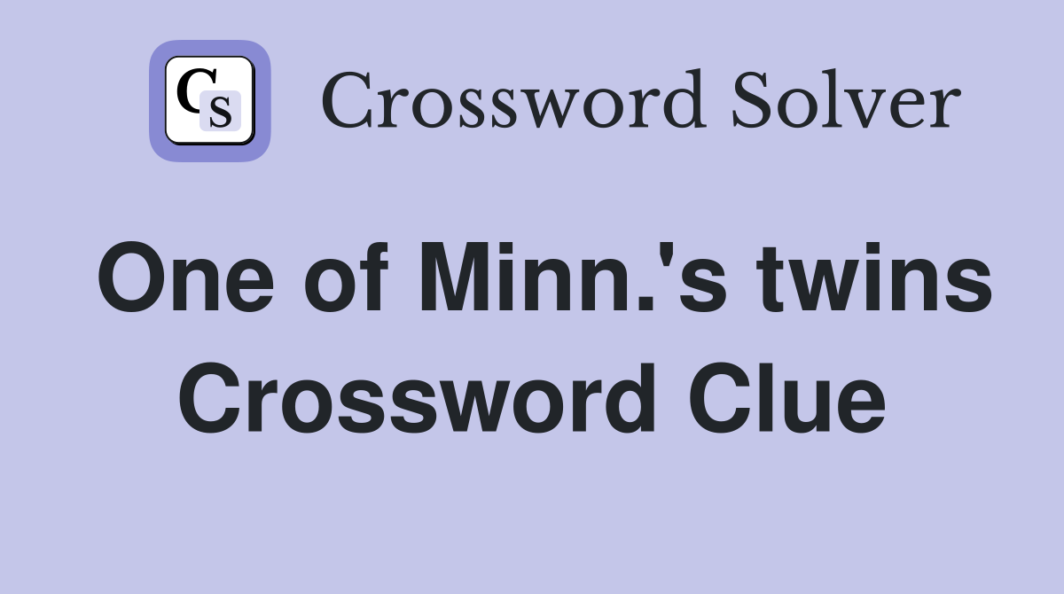 One of Minn.'s twins Crossword Clue
