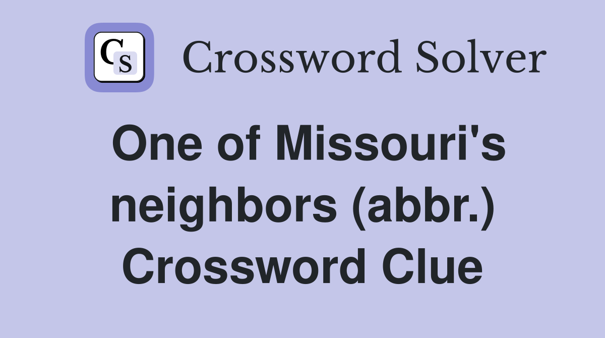 One of Missouri's neighbors (abbr.) Crossword Clue