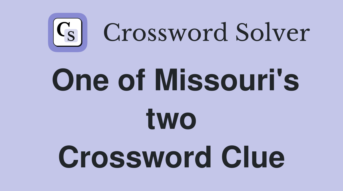 One of Missouri's two Crossword Clue