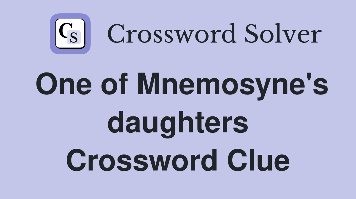 One of Mnemosyne's daughters Crossword Clue