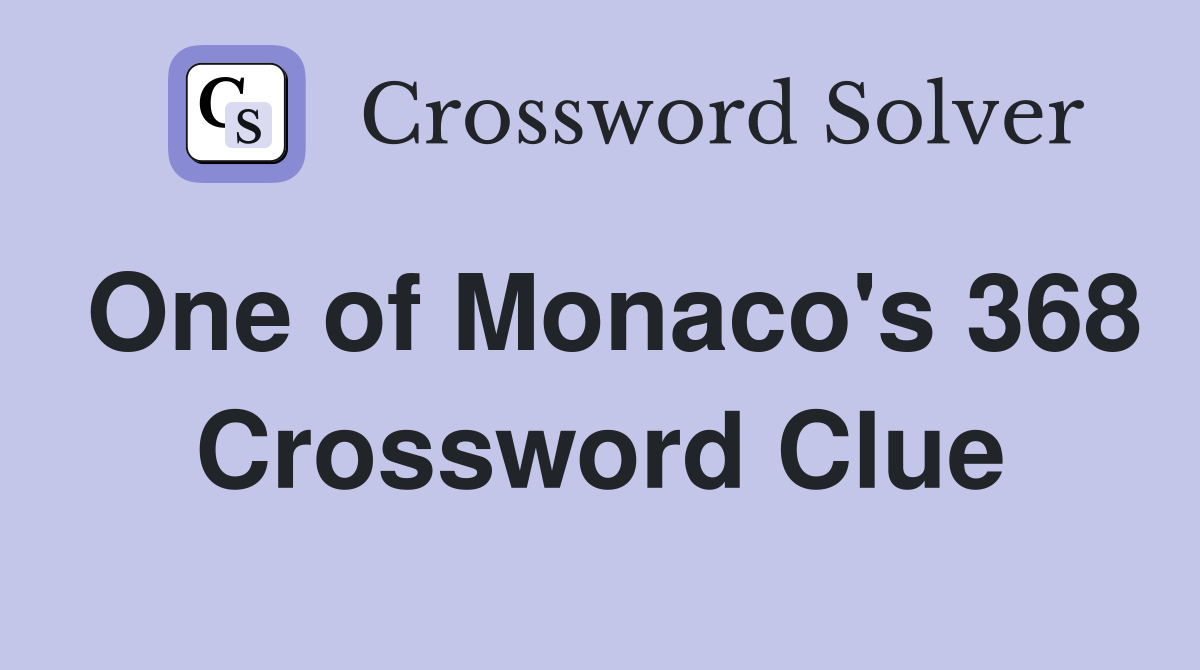 One of Monaco's 368 Crossword Clue