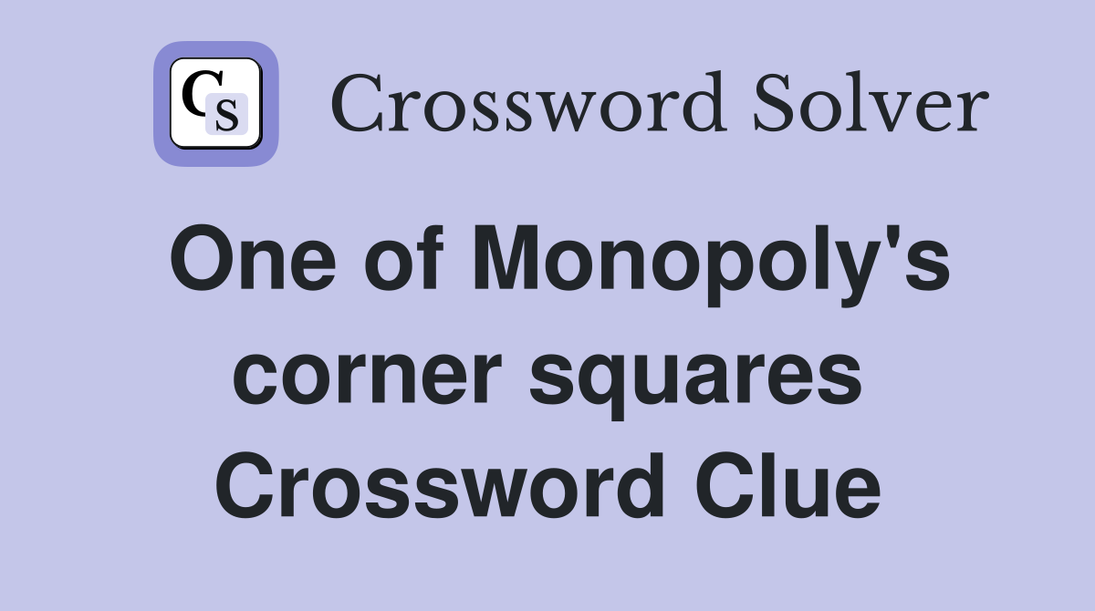 One of Monopoly's corner squares Crossword Clue