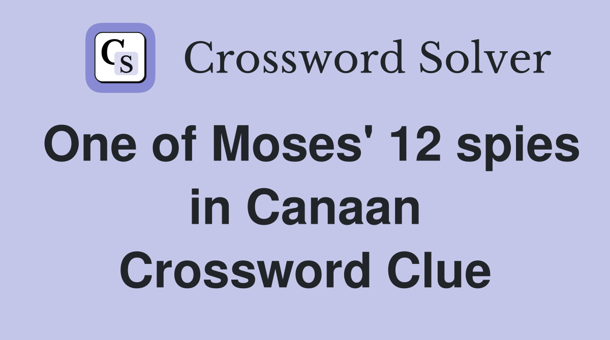 One of Moses' 12 spies in Canaan Crossword Clue