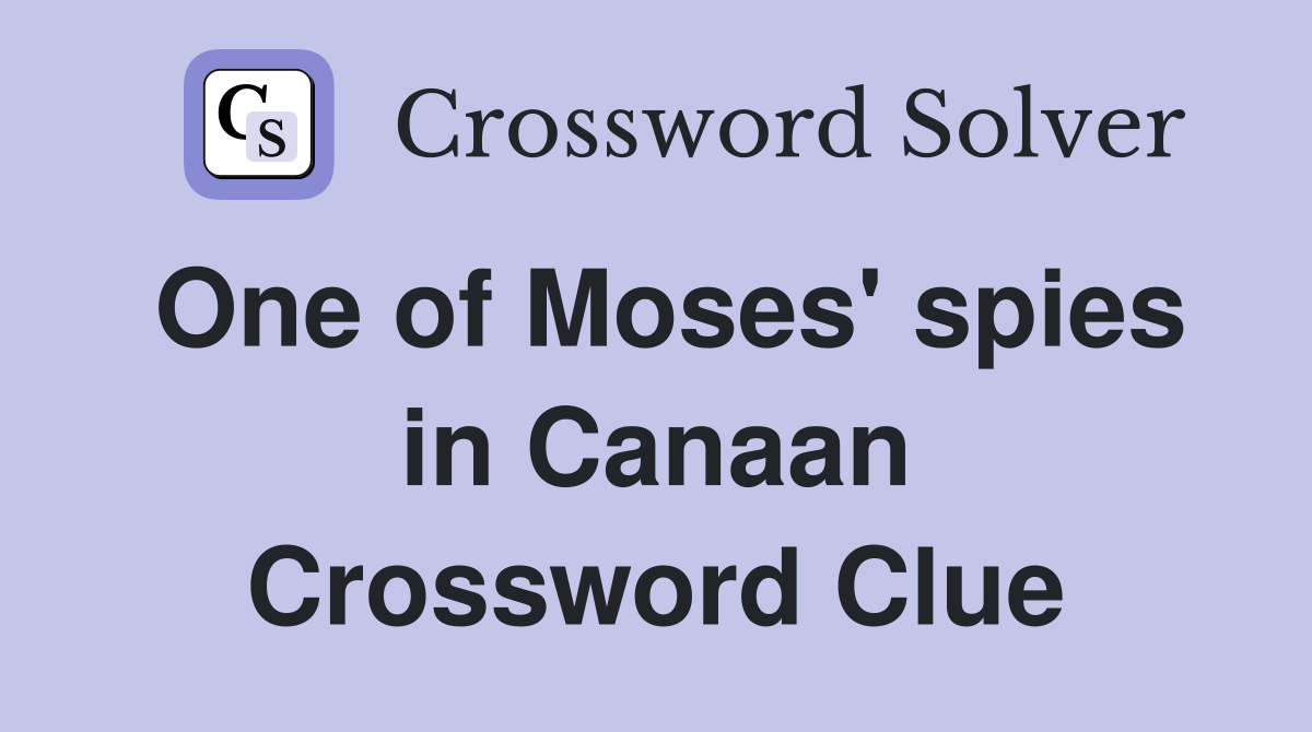 One of Moses' spies in Canaan Crossword Clue