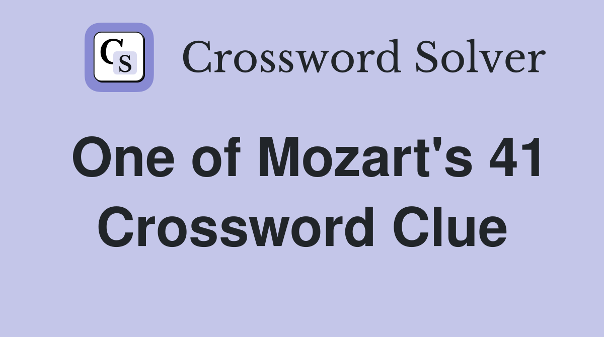 One of Mozart's 41 Crossword Clue