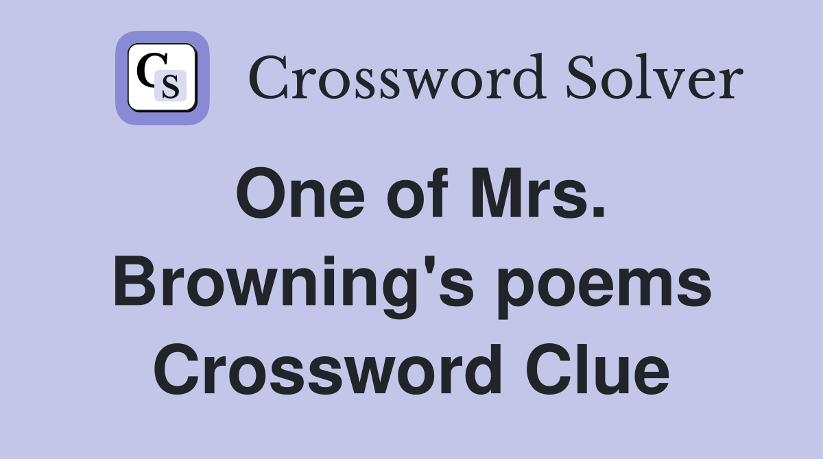 One of Mrs. Browning's poems Crossword Clue