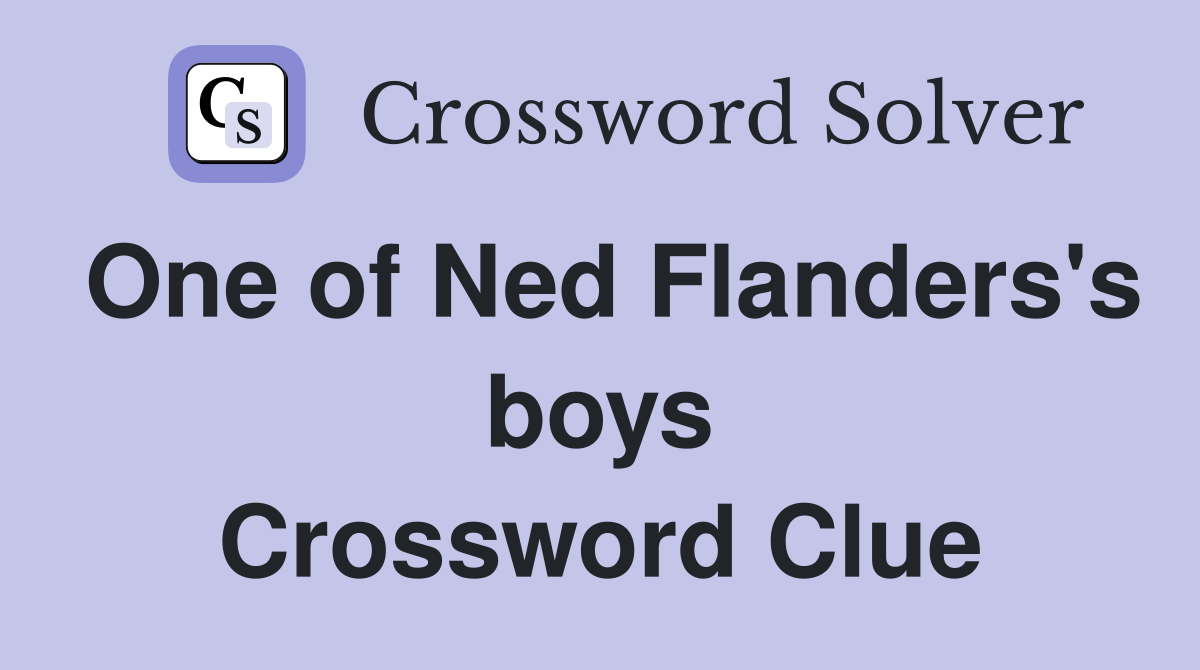 One of Ned Flanders's boys Crossword Clue