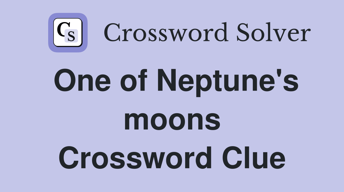 One of Neptune's moons Crossword Clue