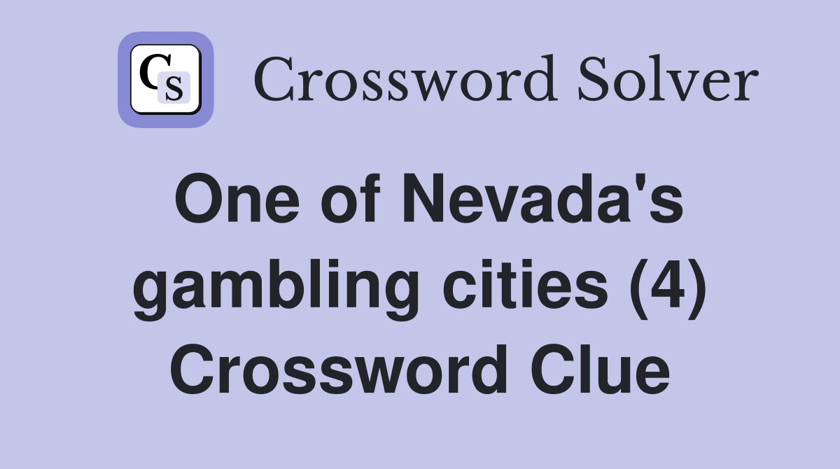 One of Nevada's gambling cities (4) Crossword Clue