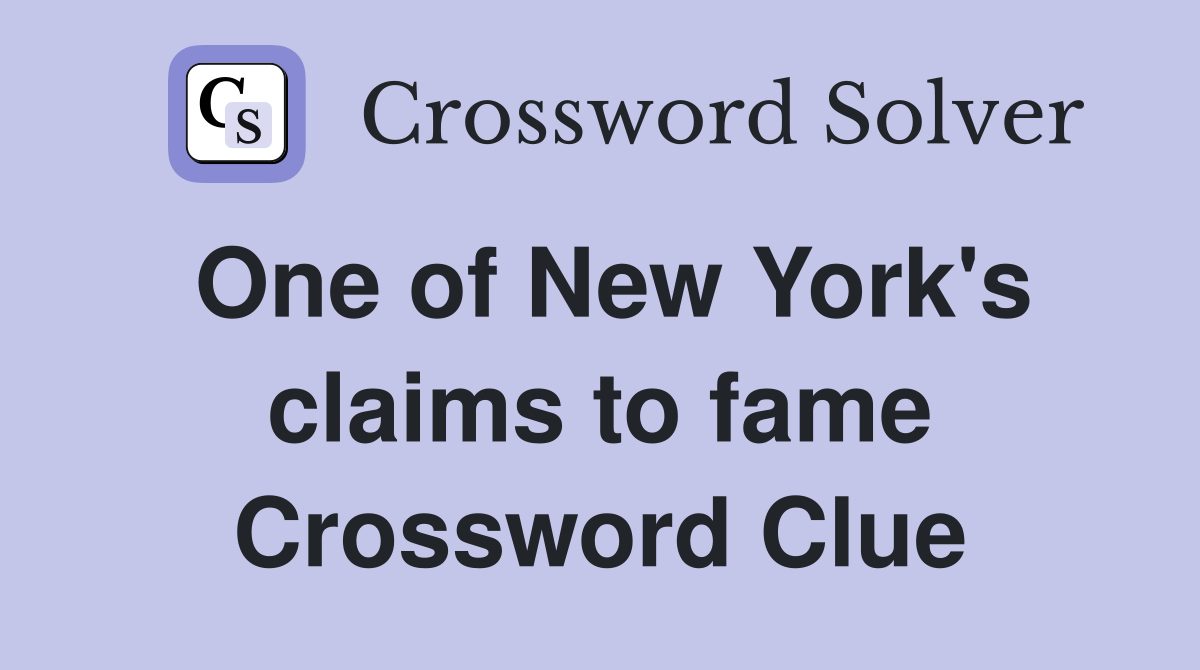 One of New York's claims to fame Crossword Clue