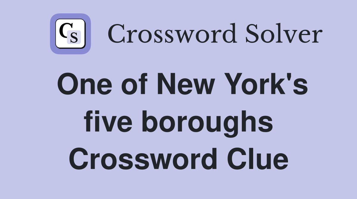 One of New York's five boroughs Crossword Clue