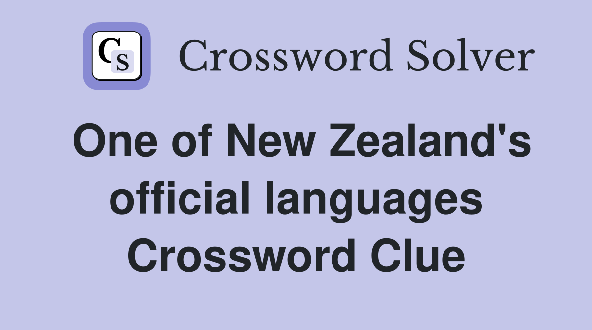 One of New Zealand's official languages Crossword Clue