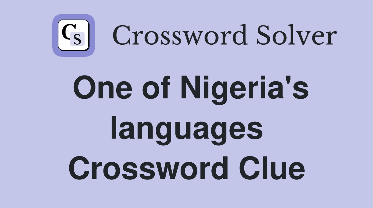 One of Nigeria's languages Crossword Clue