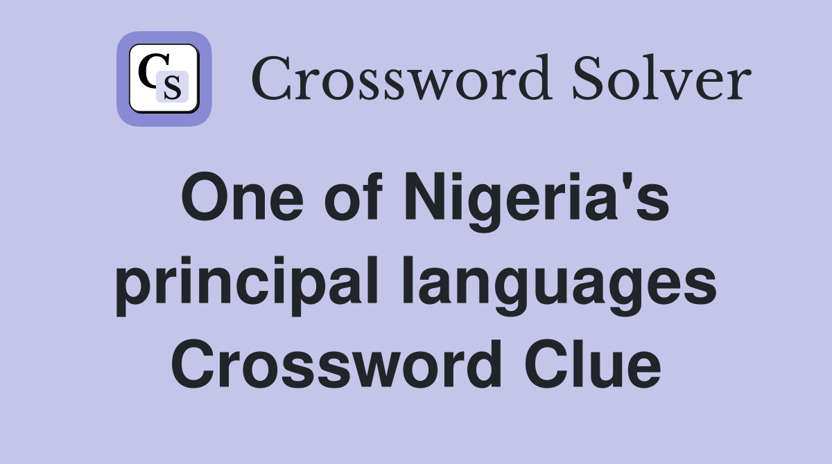One of Nigeria's principal languages Crossword Clue