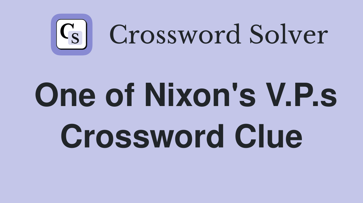 One of Nixon's V.P.s Crossword Clue
