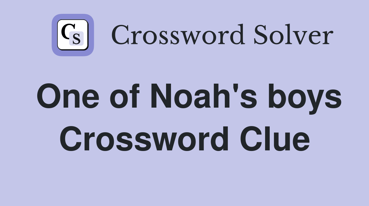 One of Noah's boys Crossword Clue
