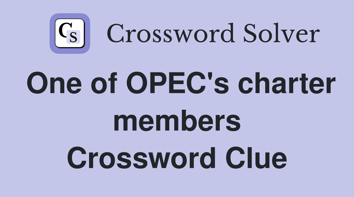 One of OPEC's charter members Crossword Clue