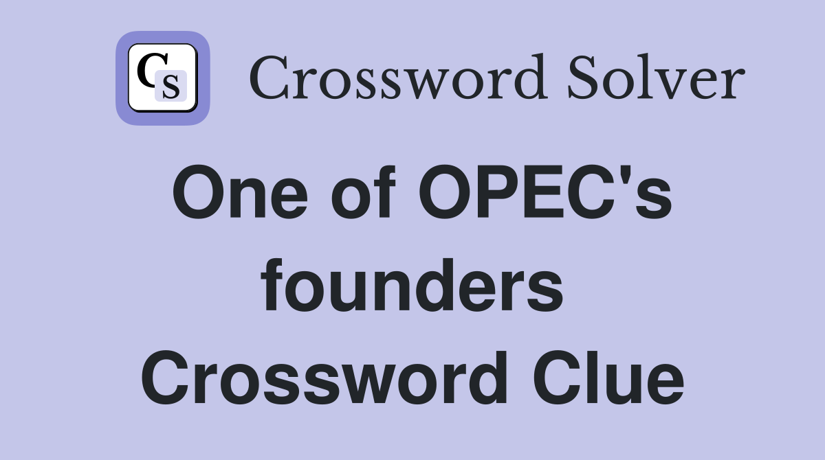 One of OPEC's founders Crossword Clue