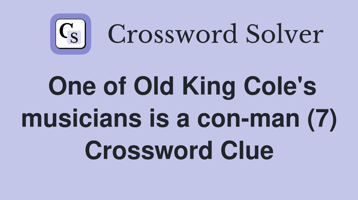 One of Old King Cole's musicians is a con-man (7) Crossword Clue