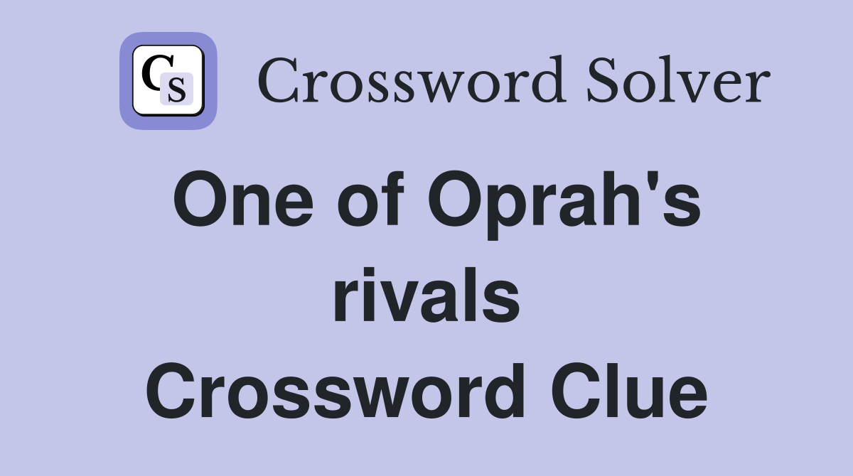 One of Oprah's rivals Crossword Clue