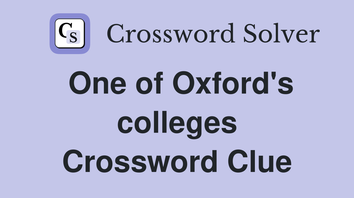 One of Oxford's colleges Crossword Clue