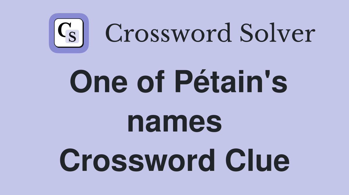 One of Pétain's names Crossword Clue