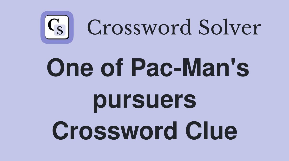 One of Pac-Man's pursuers Crossword Clue