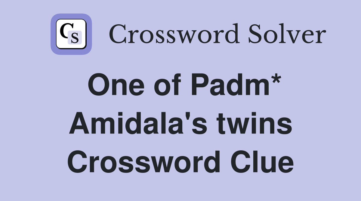 One of Padm* Amidala's twins Crossword Clue
