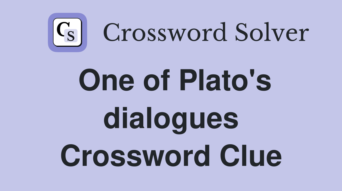 One of Plato's dialogues Crossword Clue