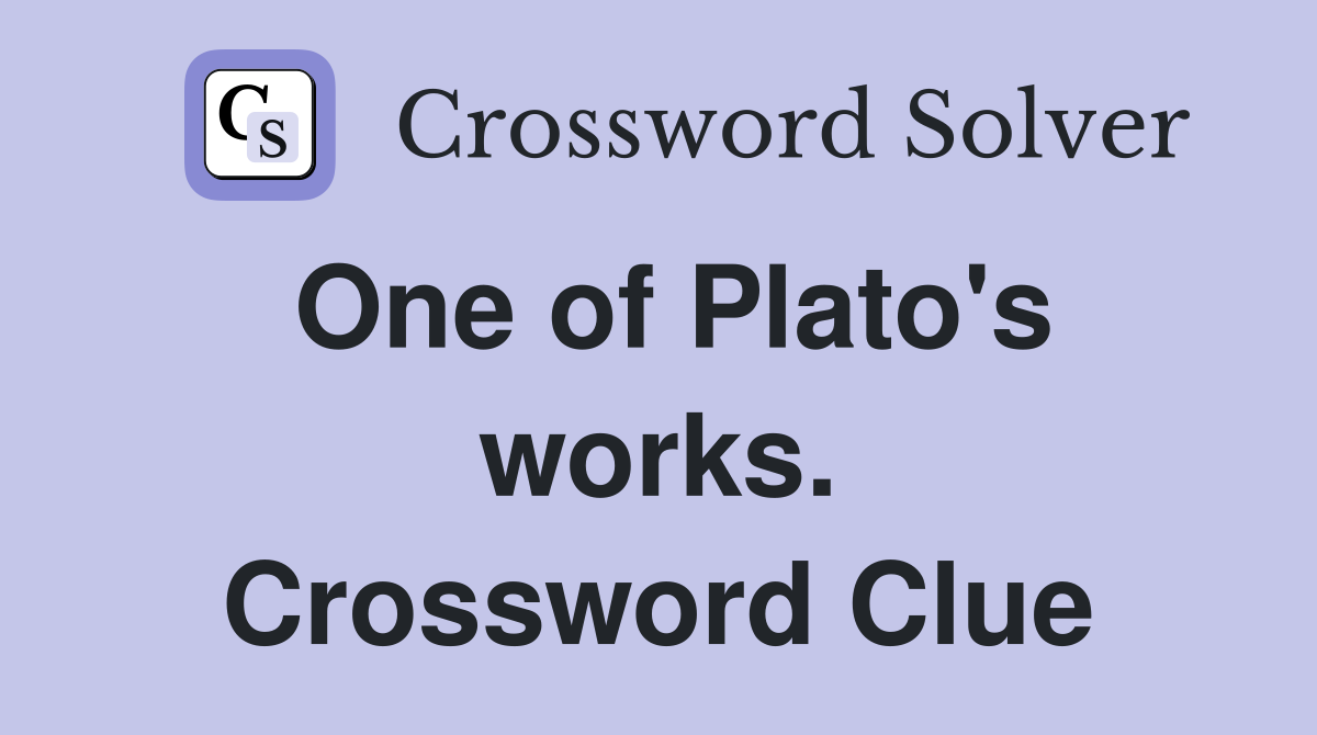 One of Plato's works. Crossword Clue