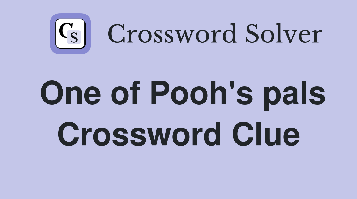 One of Pooh's pals Crossword Clue