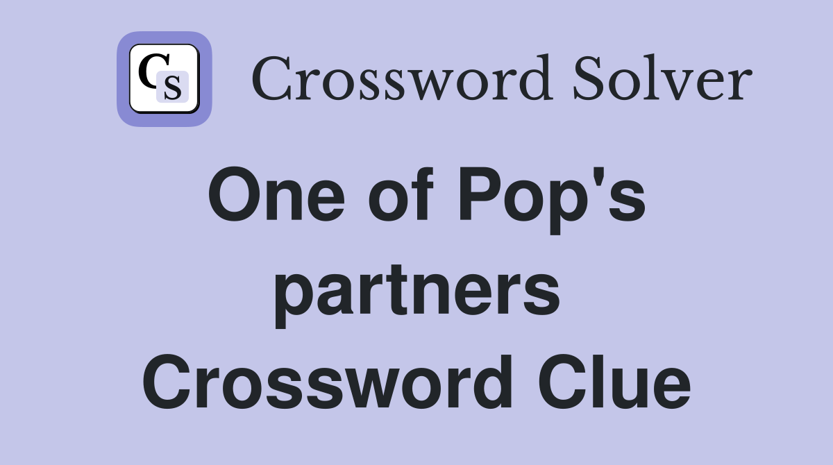 One of Pop's partners Crossword Clue