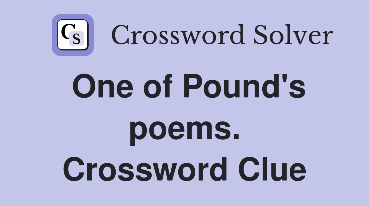 One of Pound's poems. Crossword Clue