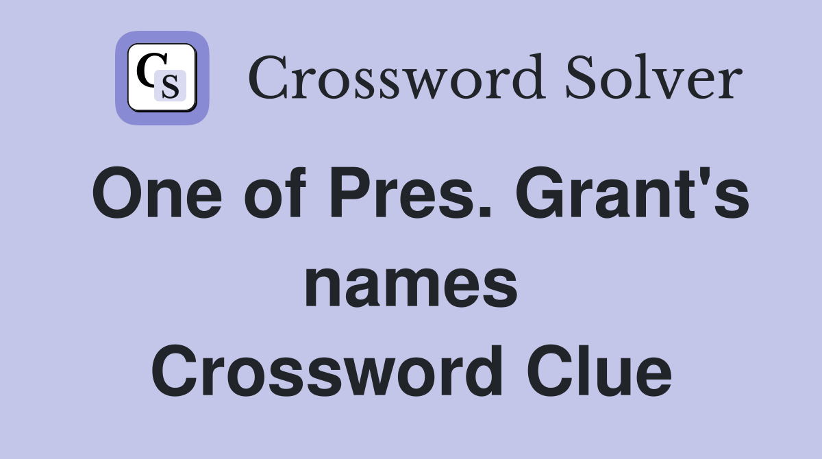 One of Pres. Grant's names Crossword Clue
