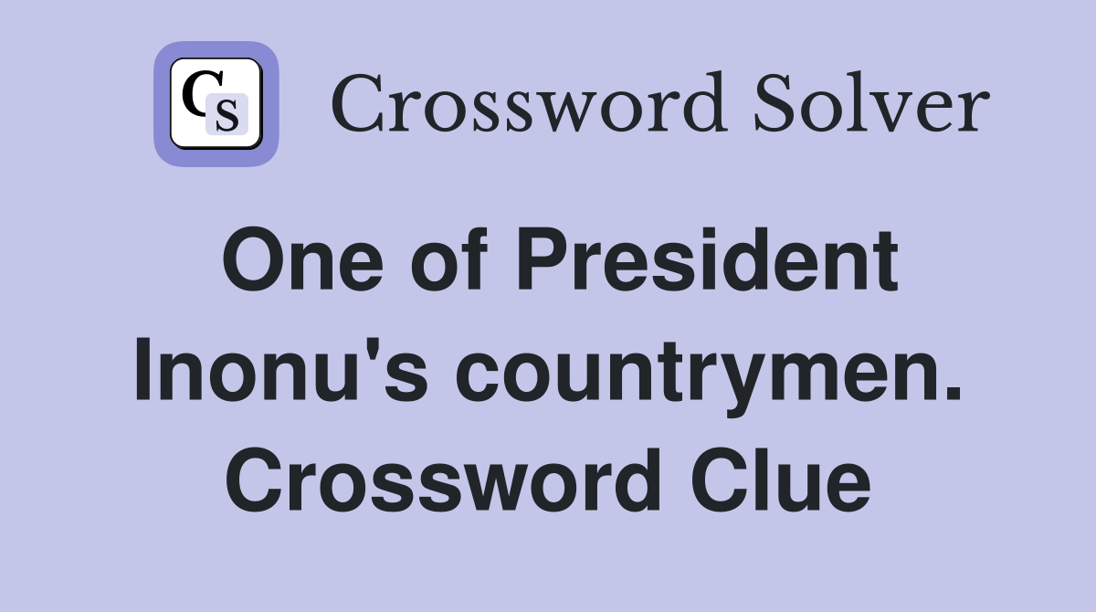 One of President Inonu's countrymen. Crossword Clue