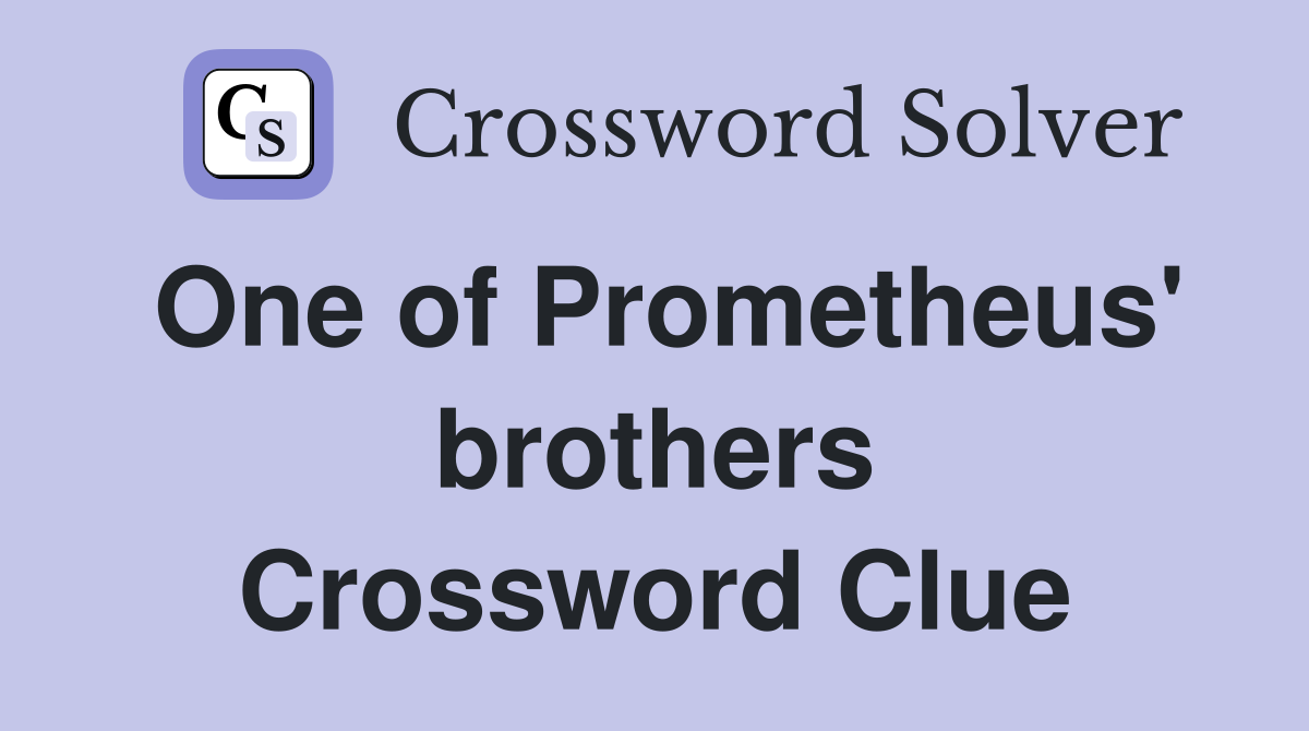 One of Prometheus' brothers Crossword Clue