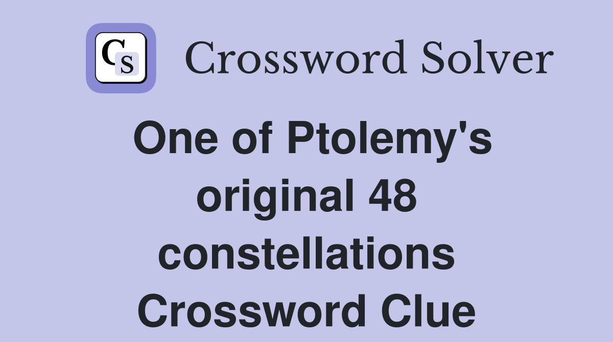 One of Ptolemy's original 48 constellations Crossword Clue