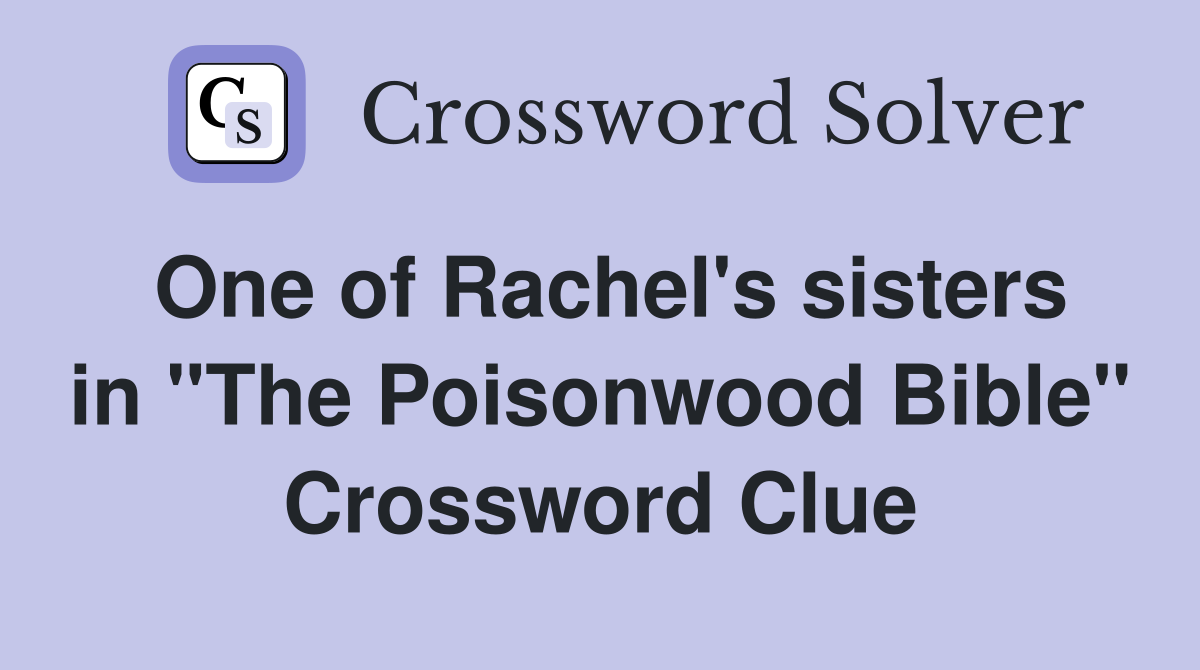 One of Rachel's sisters in "The Poisonwood Bible" Crossword Clue