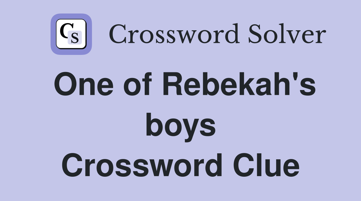 One of Rebekah's boys Crossword Clue