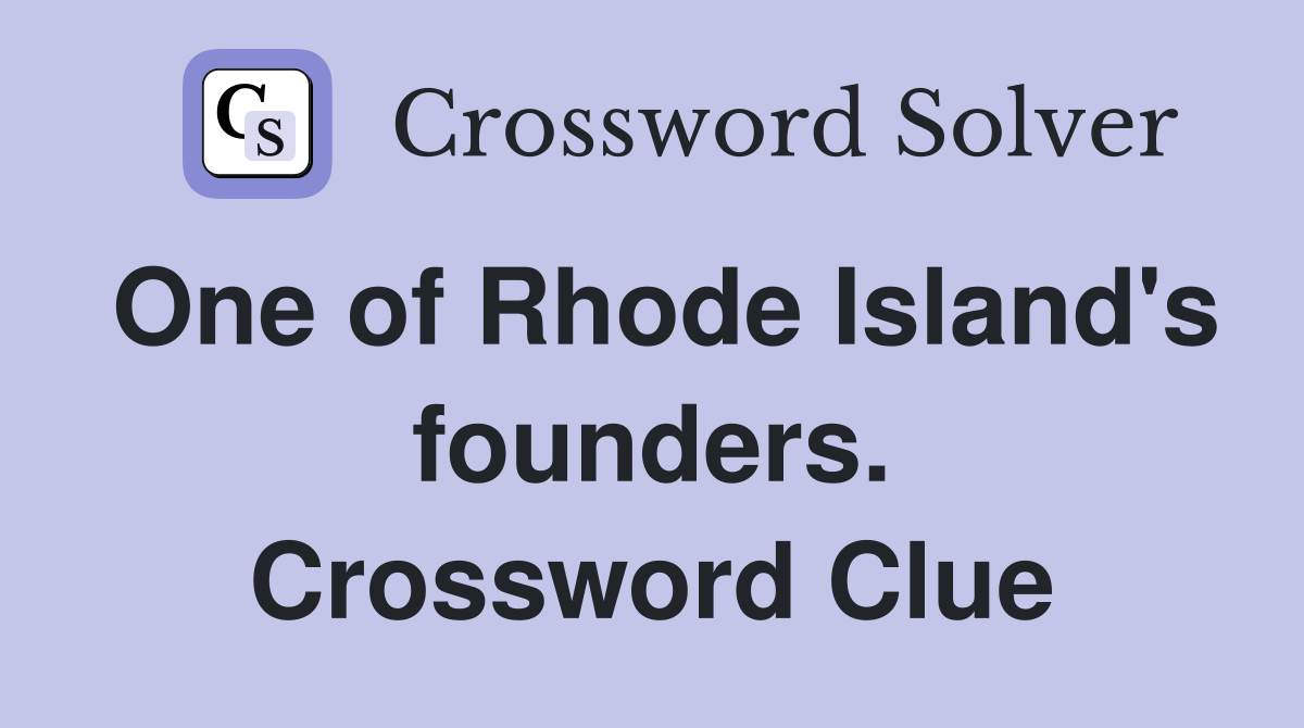 One of Rhode Island's founders. Crossword Clue