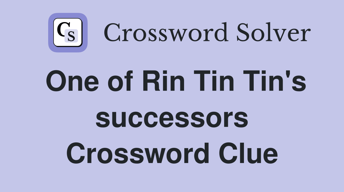 One of Rin Tin Tin's successors Crossword Clue