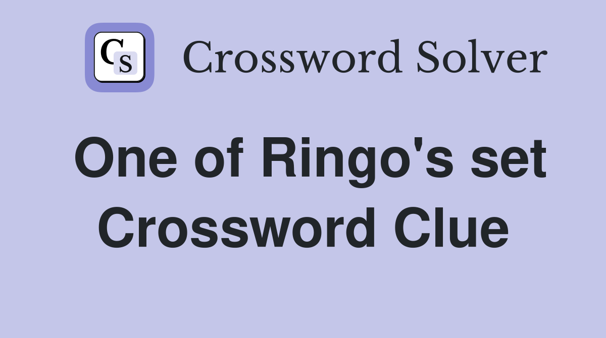 One of Ringo's set Crossword Clue