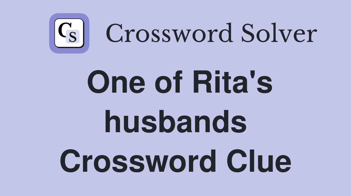 One of Rita's husbands Crossword Clue