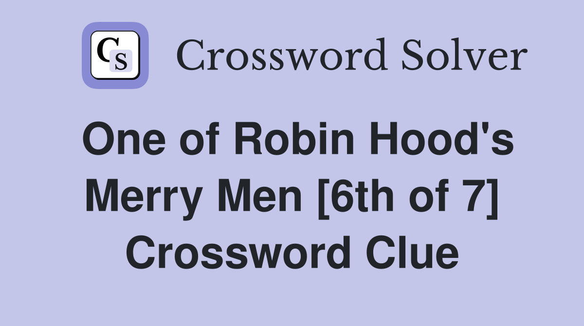 One of Robin Hood's Merry Men [6th of 7] Crossword Clue