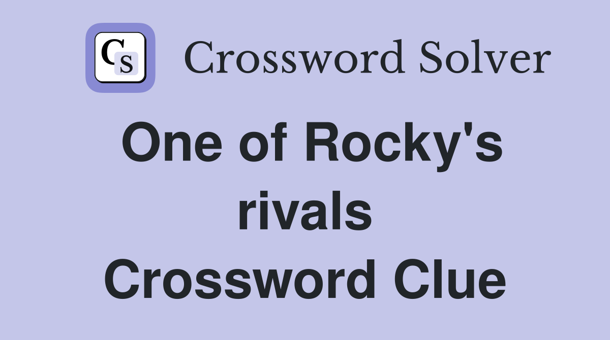 One of Rocky's rivals Crossword Clue