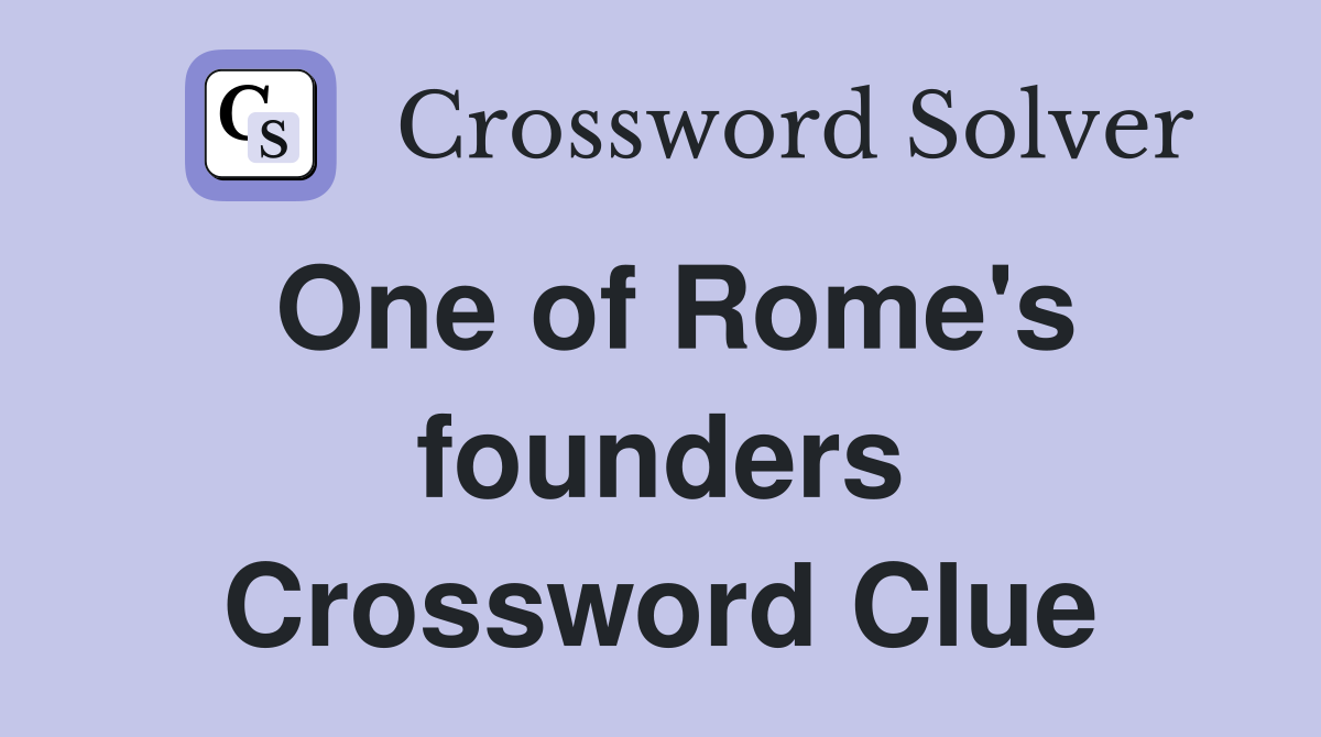 One of Rome's founders Crossword Clue